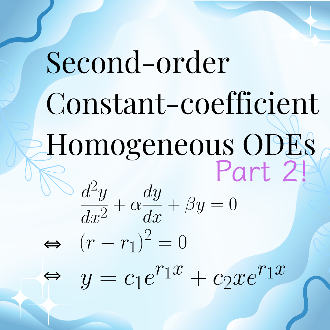 ODEs 2-3: Second-order Constant-coefficient Homogeneous ODEs (Part 2)
