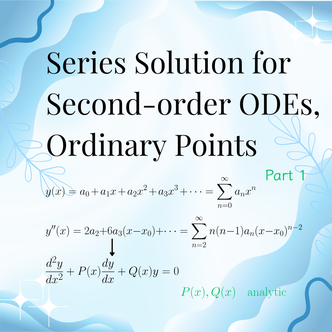 ODEs 3-3: Series Solution for Second-order ODEs, Ordinary Points (Part 1)