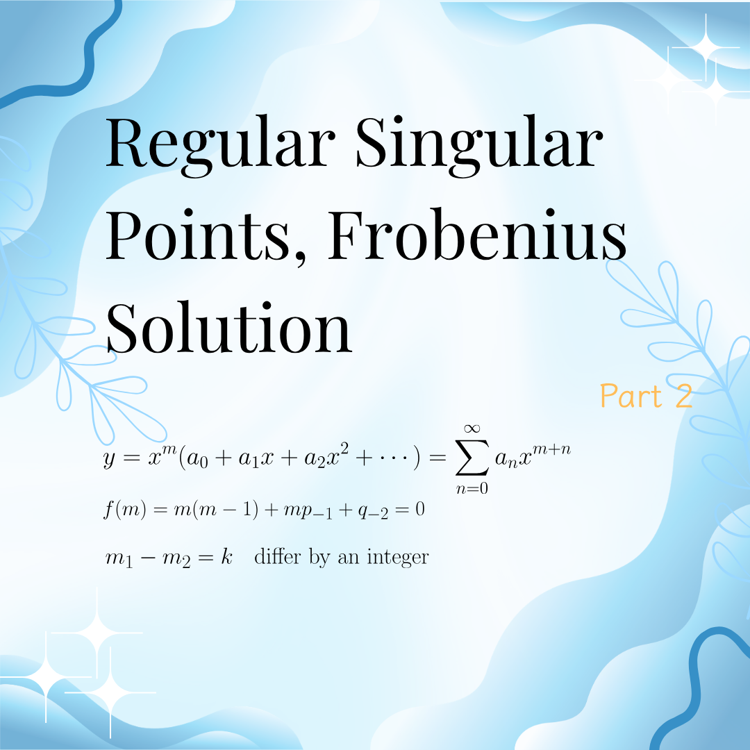 ODEs 3-8: Regular Singular Points, Frobenius Solution (Part 2)