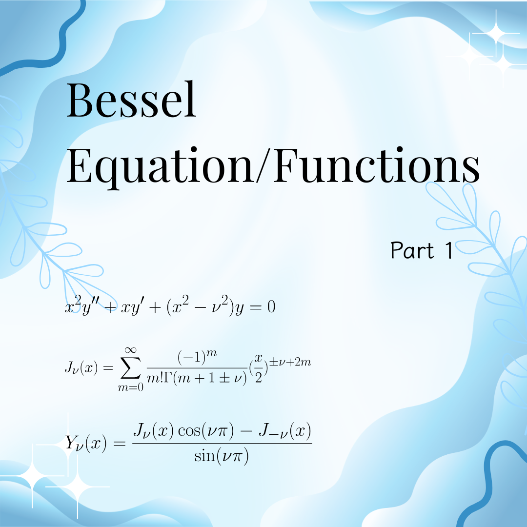 ODEs 6-9: Bessel Equation/Functions (Part 1)